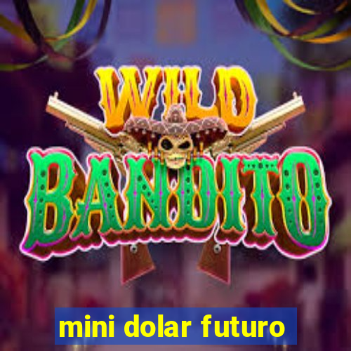 mini dolar futuro